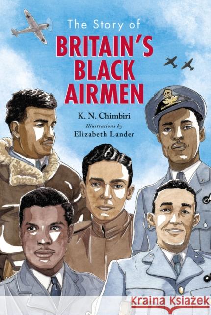 The Story of Britain's Black Airmen K. N. Chimbiri 9780702307423 Scholastic