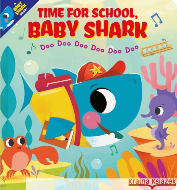 Time for School, Baby Shark! Doo Doo Doo Doo Doo Doo (BB) Scholastic Inc 9780702308000 Scholastic