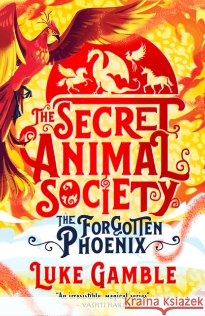 The Secret Animal Society - The Forgotten Phoenix Luke Gamble 9780702309601 Scholastic