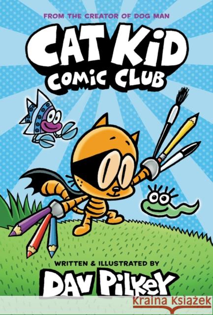 Cat Kid Comic Club Dav Pilkey 9780702310928