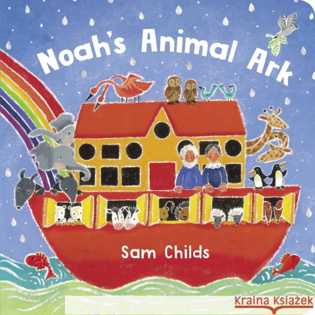 Noah's Animal Ark BB (NE) Sam Childs, Sam Childs 9780702311895 Scholastic