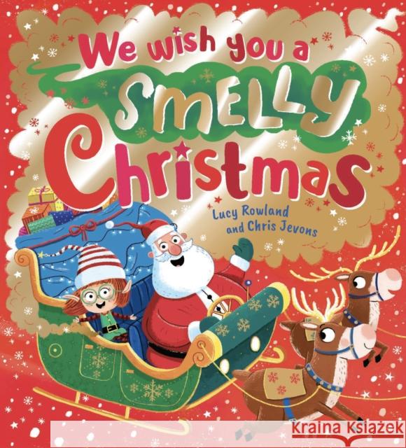 We Wish You a Smelly Christmas Lucy Rowland, Chris Jevons 9780702311901 Scholastic