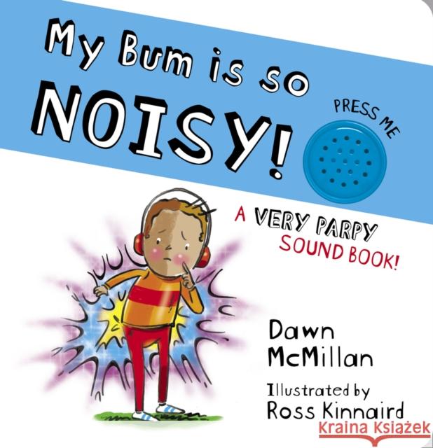 My Bum is SO Noisy! Sound Book Dawn McMillan 9780702313974