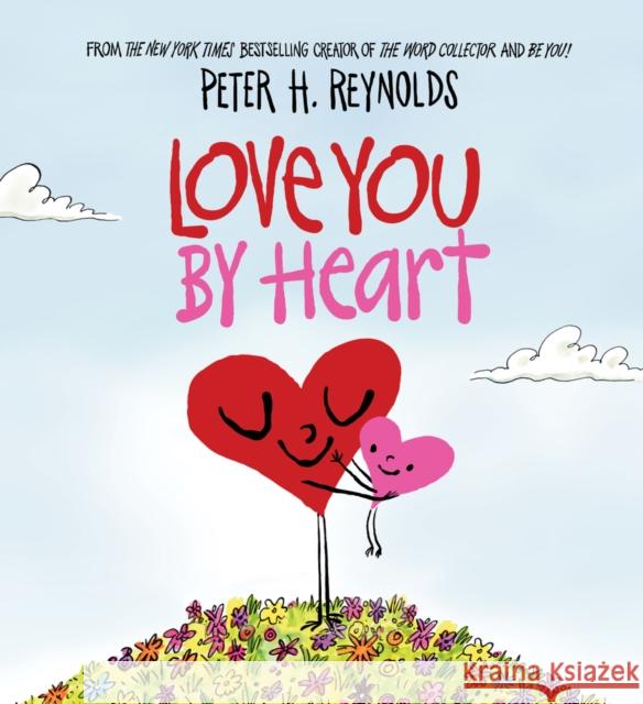 Love You By Heart Peter H. Reynolds, Peter H. Reynolds 9780702314087 Scholastic