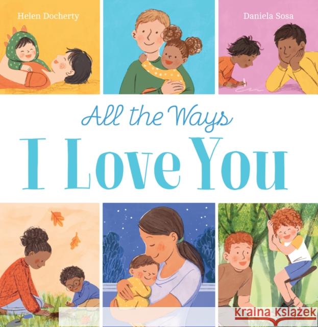 All the Ways I Love You (HB) Helen Docherty 9780702315206 Scholastic