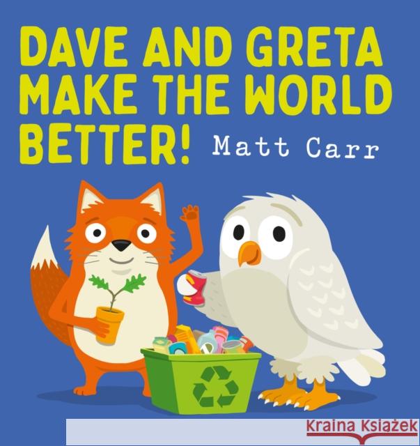 Dave and Greta Make the World Better! Matt Carr 9780702316067 Scholastic