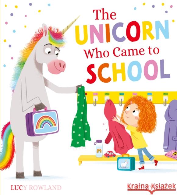 The Unicorn Who Came to School Lucy Rowland 9780702318436