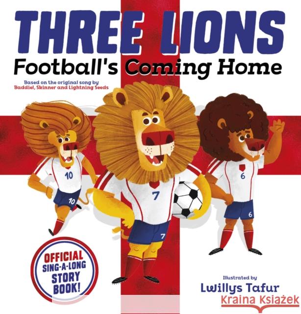 Three Lions: Football's Coming Home: Based on original song by Baddiel, Skinner, Lightning Seeds Scholastic 9780702318658