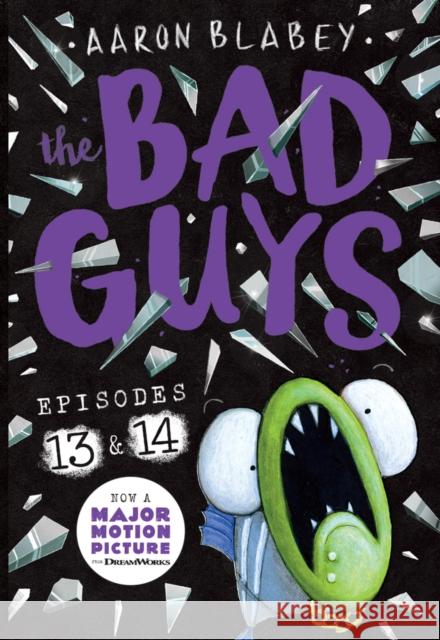 The Bad Guys: Episode 13 & 14 Aaron Blabey 9780702319068 Scholastic