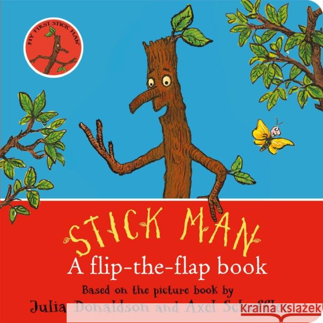 Stick Man: A flip-the-flap book Julia Donaldson 9780702319280 Scholastic