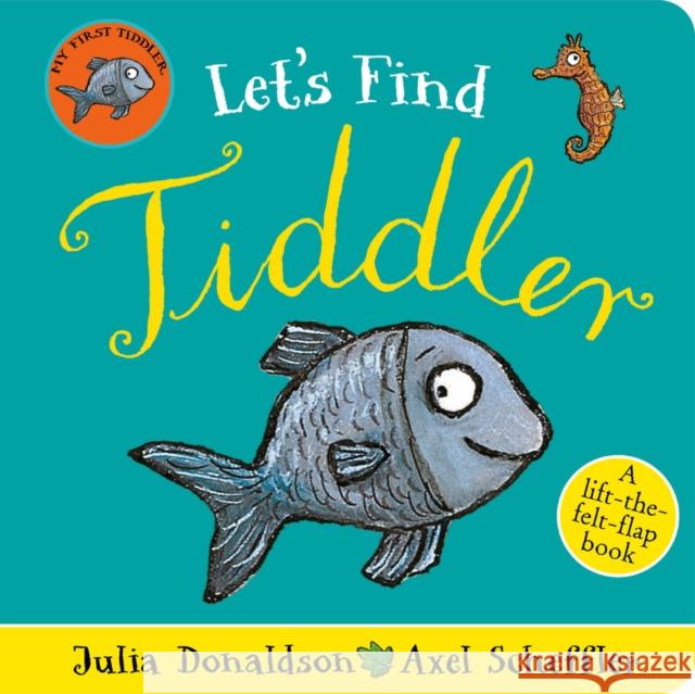 Let's Find Tiddler (Felt flap Novelty BB) Julia Donaldson 9780702319310