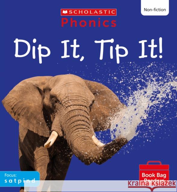 Dip It, Tip It! (Set 1) Matched to Little Wandle Letters and Sounds Revised Catherine Baker 9780702320729 Scholastic