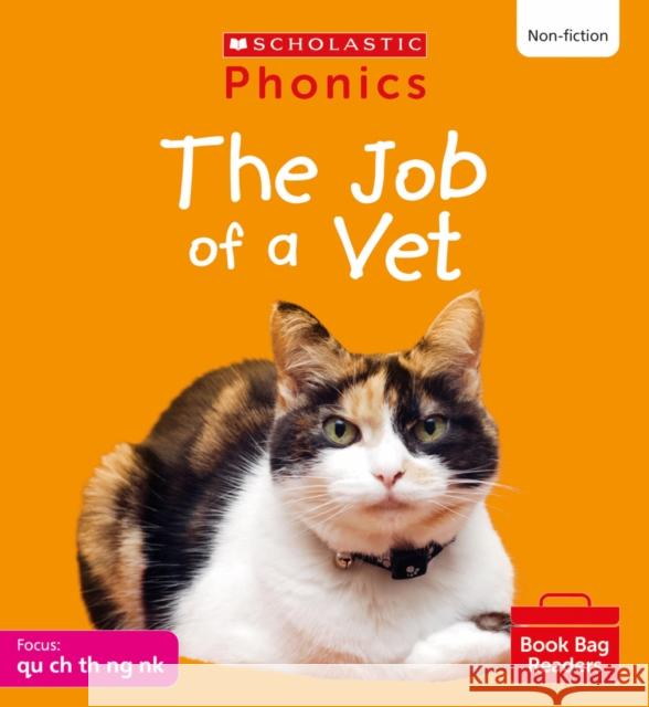 The Job of a Vet (Set 4) Matched to Little Wandle Letters and Sounds Revised Suzy Ditchburn 9780702320842 Scholastic