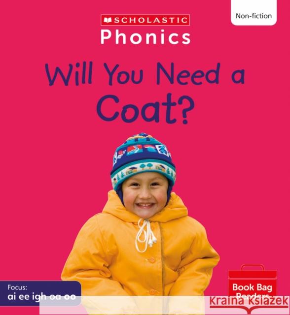 Will You Need a Coat? (Set 5) Matched to Little Wandle Letters and Sounds Revised Helen Betts 9780702320866