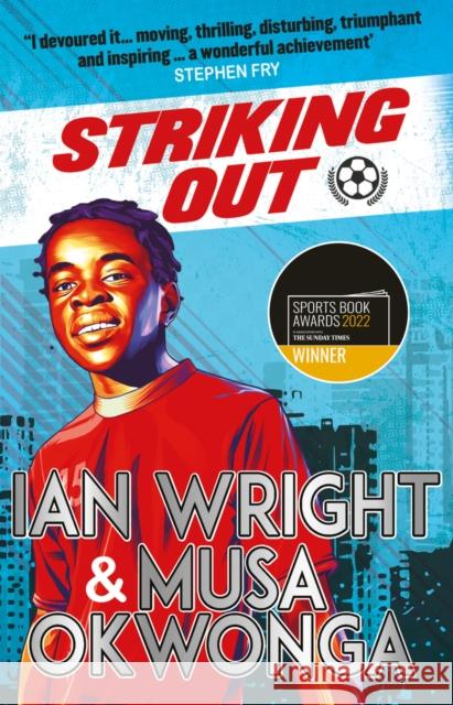 Striking Out: A Thrilling Novel from Superstar Striker Ian Wright Ian Wright 9780702322235 Scholastic
