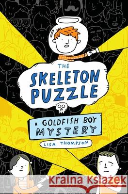 The Skeleton Puzzle (Goldfish Boy 3) Lisa Thompson 9780702322655
