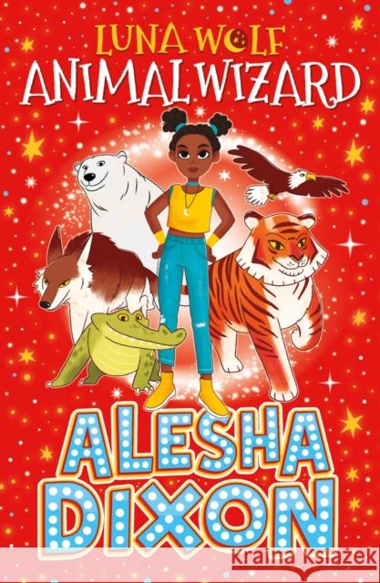 Luna Wolf: Animal Wizard Alesha Dixon 9780702324109 Scholastic