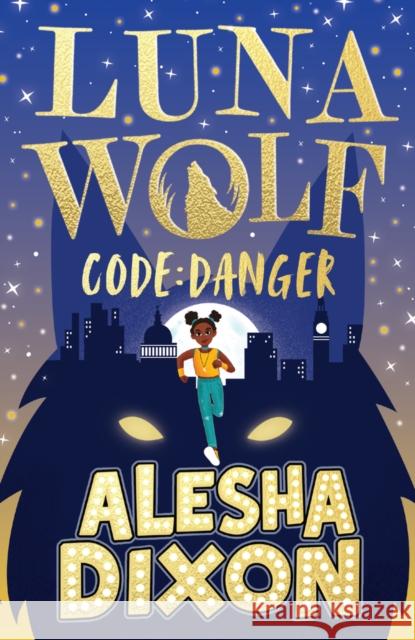 Luna Wolf 2: Code Danger Alesha Dixon 9780702324116 Scholastic