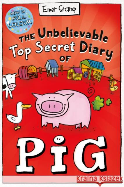 The Unbelievable Top Secret Diary of Pig: Colour Edition Emer Stamp 9780702325021