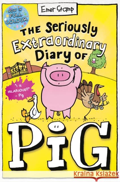 The Seriously Extraordinary Diary of Pig: Colour Edition Emer Stamp 9780702325045 Scholastic