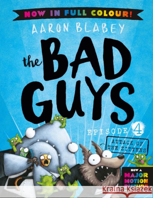 The Bad Guys 4 Colour Edition: Attack of the Zittens Aaron Blabey 9780702325991