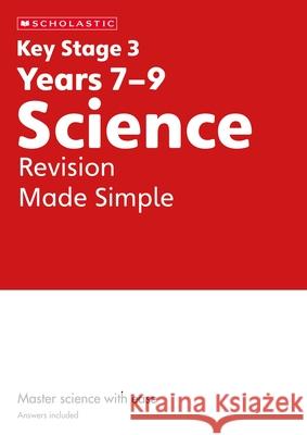 KS3 Science Revision Made Simple Years 7-9 Danny Nicholson 9780702326813 Scholastic
