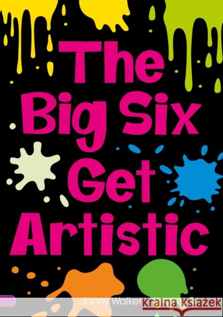 The Big Six Get Artistic (Set 08) Jonny Walker 9780702327230 Scholastic