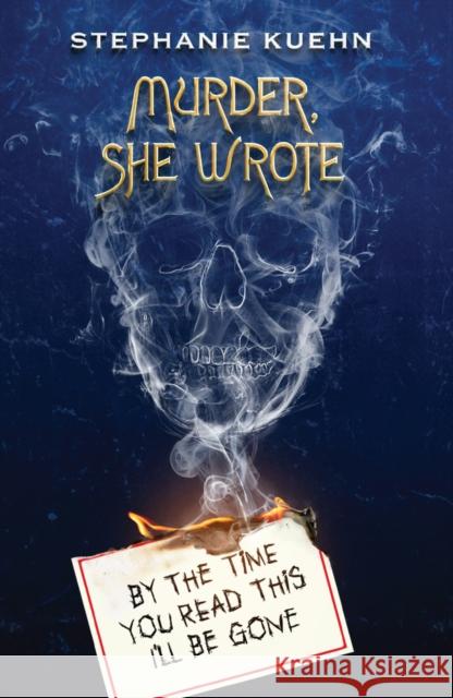 By the Time You Read This I'll Be Gone (Murder, She Wrote #1) Stephanie Kuehn 9780702328718