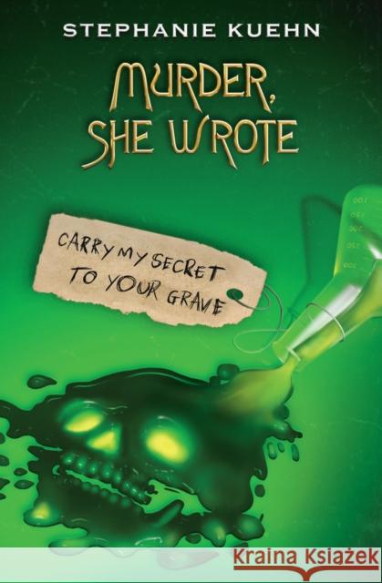 Murder She Wrote 2: Carry My Secret to Your Grave Stephanie Kuehn 9780702330711