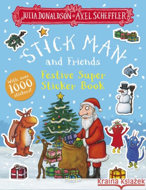 Stick Man and Friends Festive Super Sticker Book Julia Donaldson 9780702334306