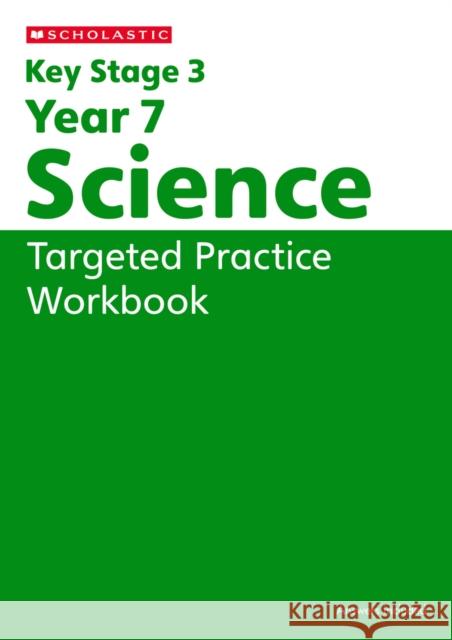 KS3 Year 7 Science Targeted Practice Workbook Danny Nicholson 9780702336522 Scholastic