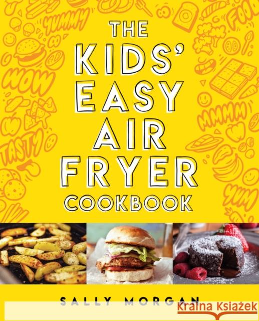 The Kids' Easy Air Fryer Cookbook Scholastic 9780702339349