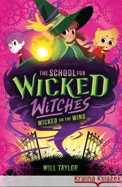 The School for Wicked Witches 3 Will Taylor 9780702339721 Scholastic