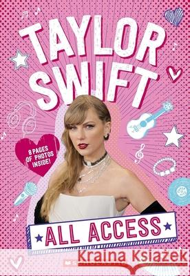 All Access Taylor Swift 100% Unofficial Emma Carlson Berne 9780702341762 Scholastic