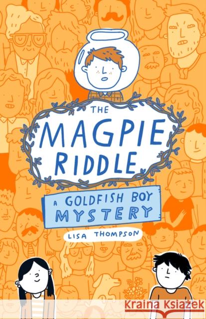 The Magpie Riddle: a Goldfish Boy Mystery Lisa Thompson 9780702344282