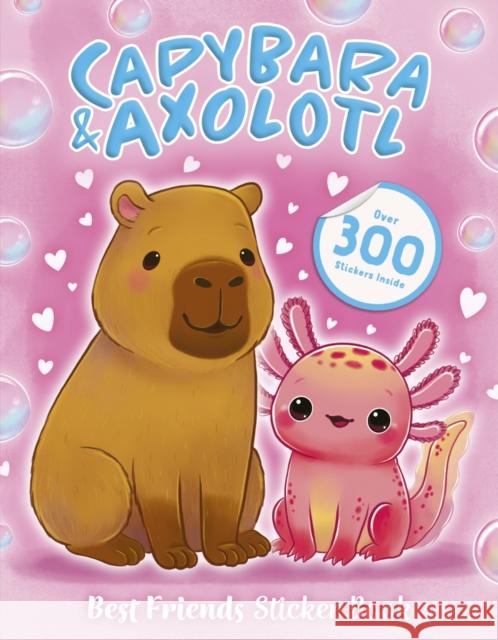 Best Friends Sticker Book: Capybara and Axolotl Scholastic 9780702344473