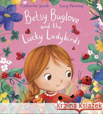 Betsy Buglove and the Lucky Ladybirds (HB) Catherine Jacob 9780702345609