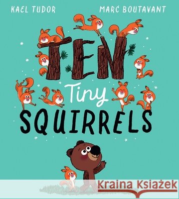 Ten Tiny Squirrels Kael Tudor 9780702346149