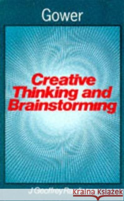 Creative Thinking and Brainstorming J. Geoffrey Rawlinson 9780704505438 GOWER PUBLISHING LTD