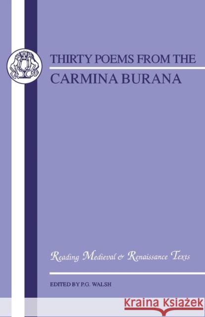 Carmina Burana: Thirty Poems Walsh, P. G. 9780704905252 GERALD DUCKWORTH & CO LTD