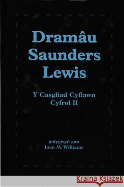 Dramau Saunders Lewis: Cyfrol II Saunders Lewis 9780708311837 UNIVERSITY OF WALES PRESS