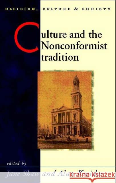 Culture and the Nonconformist Tradition Jane Kreider Jane Shaw Alan Kreider 9780708315170 University of Wales Press