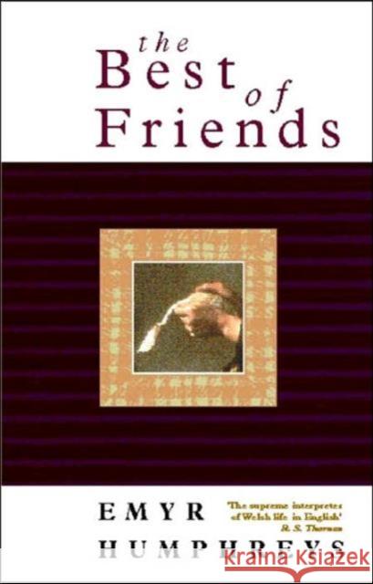 The Best of Friends : Land of the Living 2 Emyr Humphreys 9780708315651 UNIVERSITY OF WALES PRESS