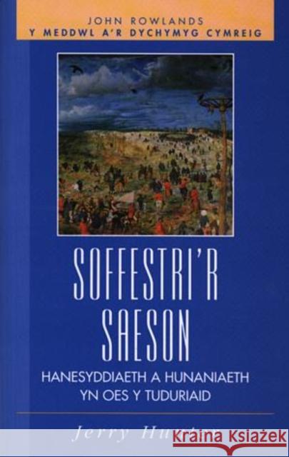Soffestri'r Saeson : Hanesyddiaeth a Hunaniaeth yn Oes y Tuduriaid  9780708316597 University of Wales Press