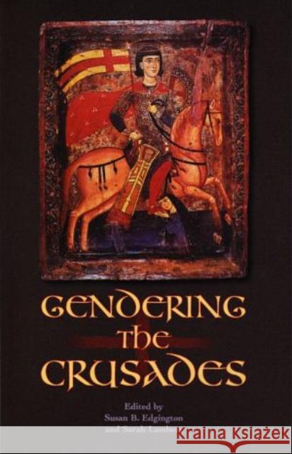 Gendering the Crusades Susan B. Edgington, Sarah Lambert 9780708316986