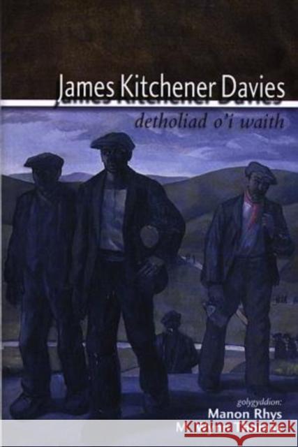 James Kitchener Davies : Detholiad o'i Waith  9780708317259 UNIVERSITY OF WALES PRESS