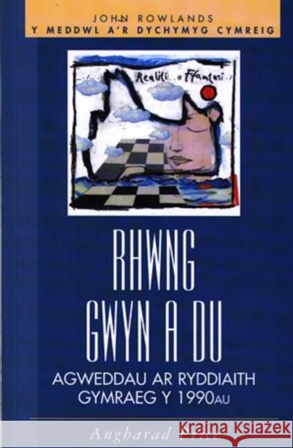 Rhwng Gwyn a Du : Agweddau Ar Ryddiaith Gymraeg Y 1990au Angharad Price 9780708317440 UNIVERSITY OF WALES PRESS