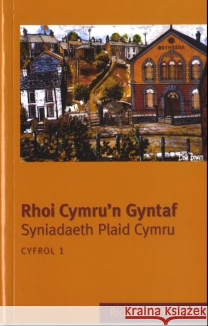 Rhoi Cymru'n Gyntaf: Cyfrol 1 : Syniadaeth Plaid Cymru  9780708317563 Gwasg Prifysgol Cymru