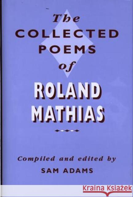The Collected Poems of Roland Mathias Sam Adams Roland Mathias 9780708317600 University of Wales Press
