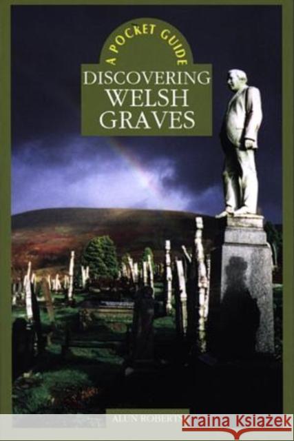 Discovering Welsh Graves Alun Roberts 9780708317921